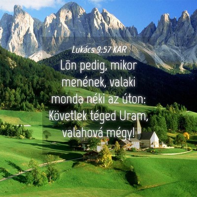Picture 04 - Lukács 9:57 KAR - Lõn pedig, mikor menének, valaki monda néki az - Bible Verse Picture