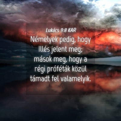 Picture 04 - Lukács 9:8 KAR - Némelyek pedig, hogy Illés jelent meg; mások - Bible Verse Picture