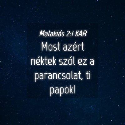 Picture 04 - Malakiás 2:1 KAR - Most azért néktek szól ez a parancsolat, ti - Bible Verse Picture