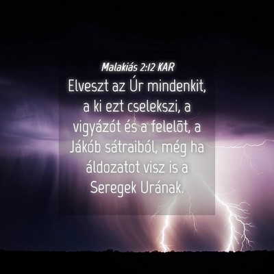 Picture 04 - Malakiás 2:12 KAR - Elveszt az Úr mindenkit, a ki ezt cselekszi, a - Bible Verse Picture