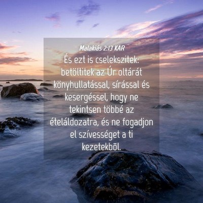Picture 04 - Malakiás 2:13 KAR - És ezt is cselekszitek: betöltitek az Úr - Bible Verse Picture