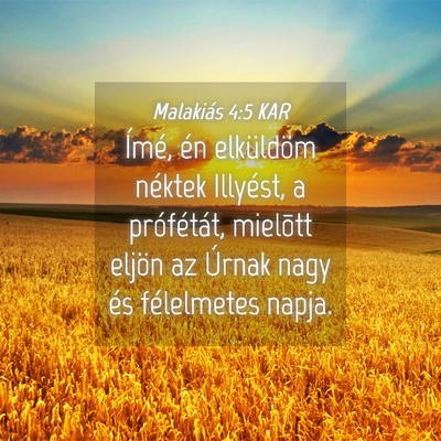 Picture 04 - Malakiás 4:5 KAR - Ímé, én elküldöm néktek Illyést, a - Bible Verse Picture