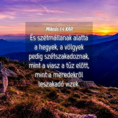 Picture 04 - Mikeás 1:4 KAR - És szétmállanak alatta a hegyek, a völgyek - Bible Verse Picture