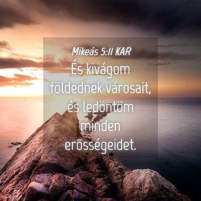 Picture 04 - Mikeás 5:11 KAR - És kivágom földednek városait, és ledöntöm - Bible Verse Picture