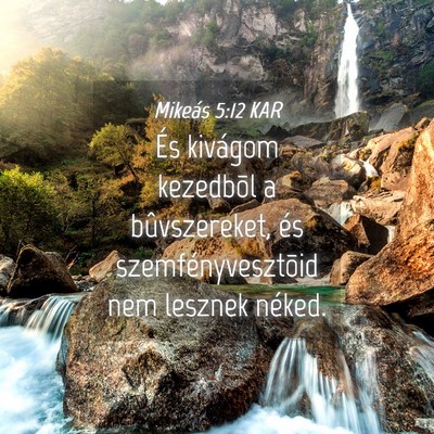 Picture 04 - Mikeás 5:12 KAR - És kivágom kezedbõl a bûvszereket, és - Bible Verse Picture