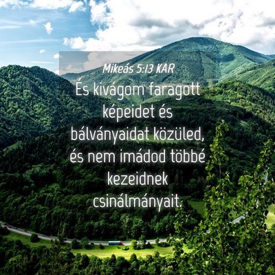Picture 04 - Mikeás 5:13 KAR - És kivágom faragott képeidet és - Bible Verse Picture