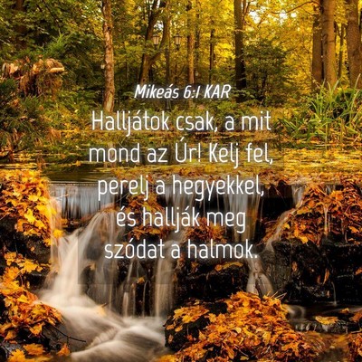Picture 04 - Mikeás 6:1 KAR - Halljátok csak, a mit mond az Úr! Kelj fel, - Bible Verse Picture