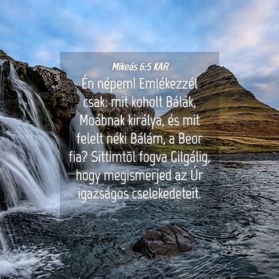 Picture 04 - Mikeás 6:5 KAR - Én népem! Emlékezzél csak: mit koholt - Bible Verse Picture