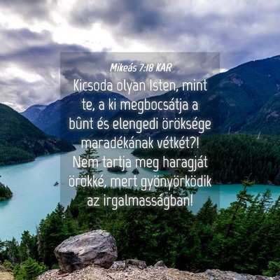 Picture 04 - Mikeás 7:18 KAR - Kicsoda olyan Isten, mint te, a ki megbocsátja a - Bible Verse Picture