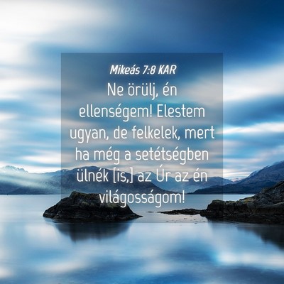 Picture 04 - Mikeás 7:8 KAR - Ne örülj, én ellenségem! Elestem ugyan, de - Bible Verse Picture
