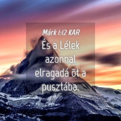 Picture 04 - Márk 1:12 KAR - És a Lélek azonnal elragadá õt a - Bible Verse Picture
