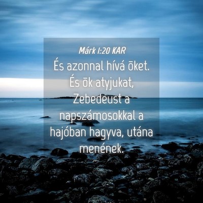 Picture 04 - Márk 1:20 KAR - És azonnal hívá õket. És õk atyjukat, - Bible Verse Picture