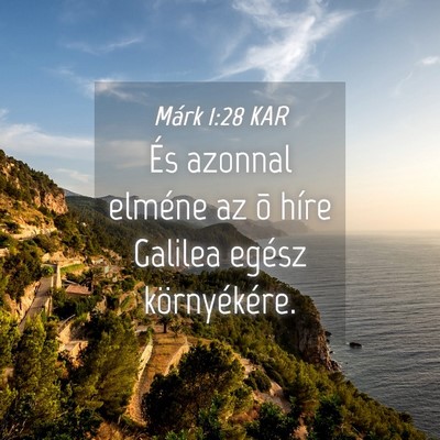Picture 04 - Márk 1:28 KAR - És azonnal elméne az õ híre Galilea egész - Bible Verse Picture