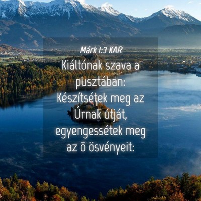 Picture 04 - Márk 1:3 KAR - Kiáltónak szava a pusztában: Készítsétek - Bible Verse Picture