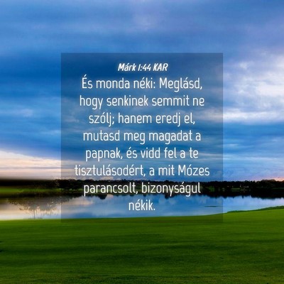 Picture 04 - Márk 1:44 KAR - És monda néki: Meglásd, hogy senkinek semmit - Bible Verse Picture