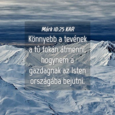 Picture 04 - Márk 10:25 KAR - Könnyebb a tevének a tû fokán átmenni, - Bible Verse Picture
