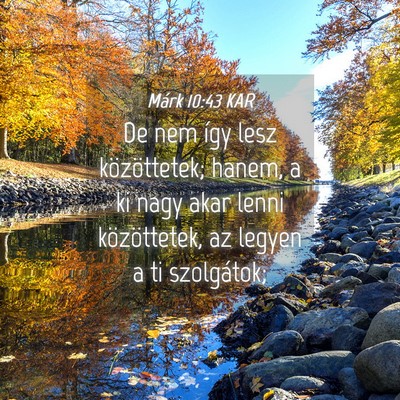 Picture 04 - Márk 10:43 KAR - De nem így lesz közöttetek; hanem, a ki nagy - Bible Verse Picture