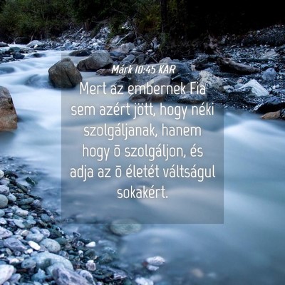 Picture 04 - Márk 10:45 KAR - Mert az embernek Fia sem azért jött, hogy néki - Bible Verse Picture