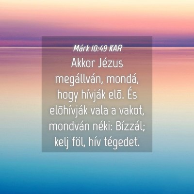 Picture 04 - Márk 10:49 KAR - Akkor Jézus megállván, mondá, hogy hívják - Bible Verse Picture