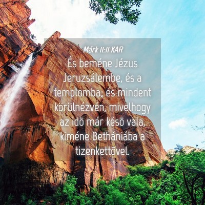 Picture 04 - Márk 11:11 KAR - És beméne Jézus Jeruzsálembe, és a - Bible Verse Picture