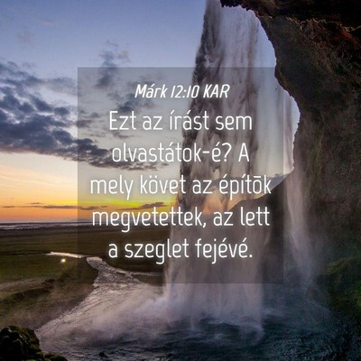 Picture 04 - Márk 12:10 KAR - Ezt az írást sem olvastátok-é? A mely követ - Bible Verse Picture
