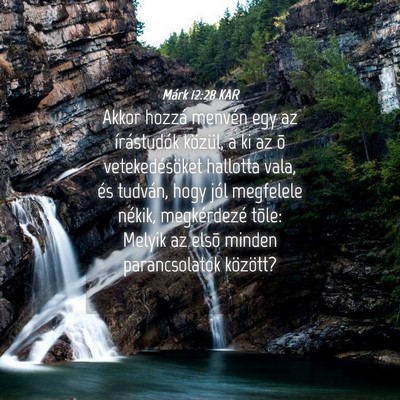 Picture 04 - Márk 12:28 KAR - Akkor hozzá menvén egy az írástudók közül, - Bible Verse Picture