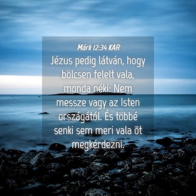 Picture 04 - Márk 12:34 KAR - Jézus pedig látván, hogy bölcsen felelt vala, - Bible Verse Picture
