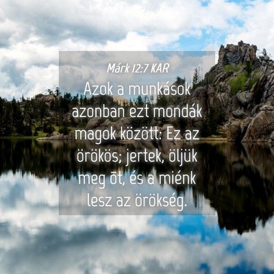Picture 04 - Márk 12:7 KAR - Azok a munkások azonban ezt mondák magok - Bible Verse Picture