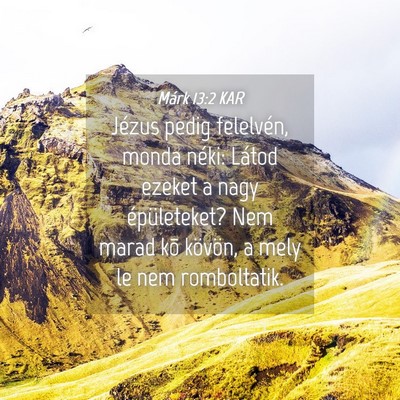 Picture 04 - Márk 13:2 KAR - Jézus pedig felelvén, monda néki: Látod - Bible Verse Picture