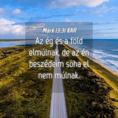 Picture 04 - Márk 13:31 KAR - Az ég és a föld elmúlnak, de az én - Bible Verse Picture
