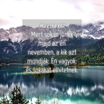 Picture 04 - Márk 13:6 KAR - Mert sokan jõnek majd az én nevemben, a kik azt - Bible Verse Picture