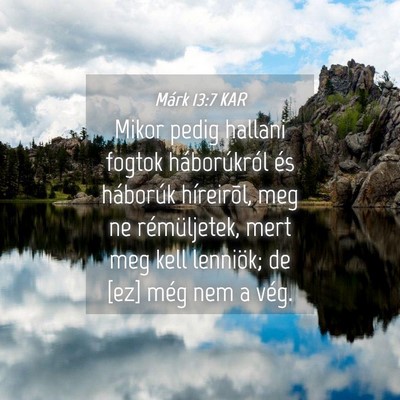 Picture 04 - Márk 13:7 KAR - Mikor pedig hallani fogtok háborúkról és - Bible Verse Picture
