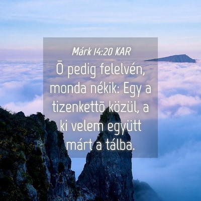 Picture 04 - Márk 14:20 KAR - Õ pedig felelvén, monda nékik: Egy a - Bible Verse Picture