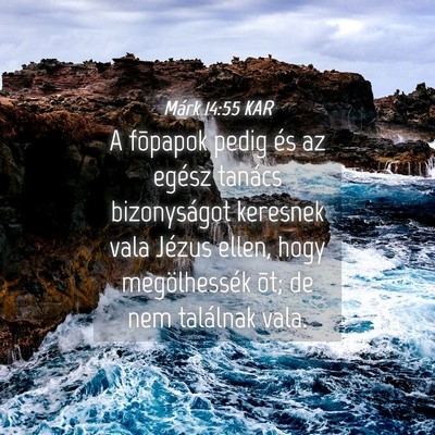 Picture 04 - Márk 14:55 KAR - A fõpapok pedig és az egész tanács - Bible Verse Picture