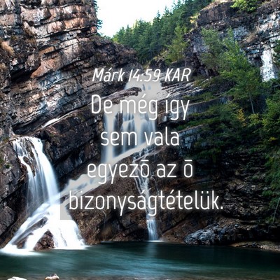 Picture 04 - Márk 14:59 KAR - De még így sem vala egyezõ az õ - Bible Verse Picture
