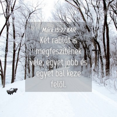 Picture 04 - Márk 15:27 KAR - Két rablót is megfeszítének vele, egyet jobb - Bible Verse Picture