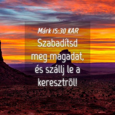 Picture 04 - Márk 15:30 KAR - Szabadítsd meg magadat, és szállj le a - Bible Verse Picture