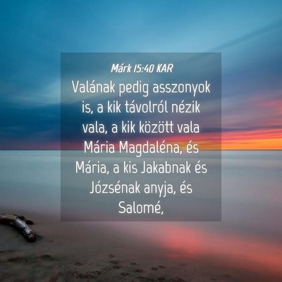 Picture 04 - Márk 15:40 KAR - Valának pedig asszonyok is, a kik távolról - Bible Verse Picture