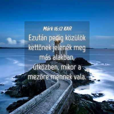 Picture 04 - Márk 16:12 KAR - Ezután pedig közülök kettõnek jelenék meg - Bible Verse Picture