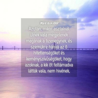 Picture 04 - Márk 16:14 KAR - Azután, mikor asztalnál ülnek vala megjelenék - Bible Verse Picture