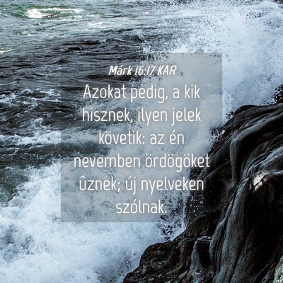 Picture 04 - Márk 16:17 KAR - Azokat pedig, a kik hisznek, ilyen jelek - Bible Verse Picture