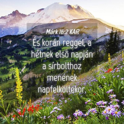Picture 04 - Márk 16:2 KAR - És korán reggel, a hétnek elsõ napján a - Bible Verse Picture