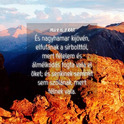 Picture 04 - Márk 16:8 KAR - És nagyhamar kijövén, elfutának a - Bible Verse Picture