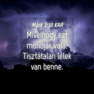 Picture 04 - Márk 3:30 KAR - Mivelhogy ezt mondják vala: Tisztátalan lélek - Bible Verse Picture