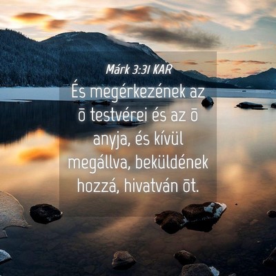 Picture 04 - Márk 3:31 KAR - És megérkezének az õ testvérei és az õ - Bible Verse Picture