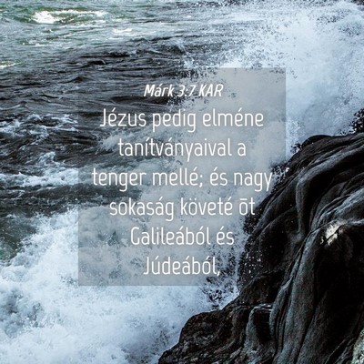 Picture 04 - Márk 3:7 KAR - Jézus pedig elméne tanítványaival a tenger - Bible Verse Picture