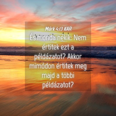 Picture 04 - Márk 4:13 KAR - És monda nékik: Nem értitek ezt a - Bible Verse Picture