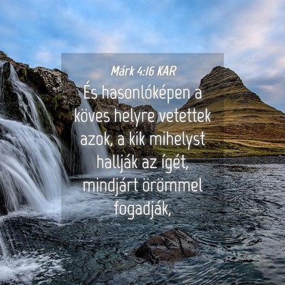 Picture 04 - Márk 4:16 KAR - És hasonlóképen a köves helyre vetettek azok, - Bible Verse Picture