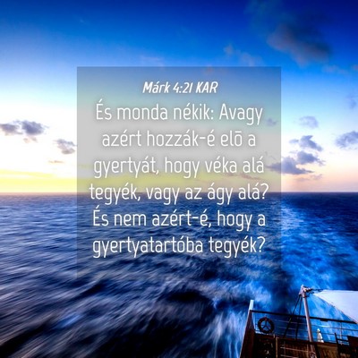 Picture 04 - Márk 4:21 KAR - És monda nékik: Avagy azért hozzák-é elõ a - Bible Verse Picture
