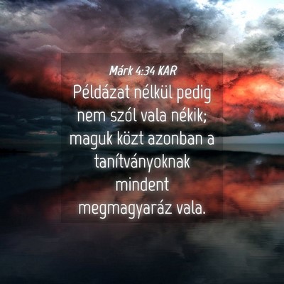 Picture 04 - Márk 4:34 KAR - Példázat nélkül pedig nem szól vala nékik; - Bible Verse Picture